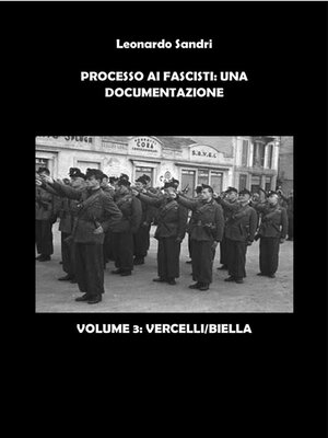 cover image of Processo ai Fascisti--Una documentazione. Volume 3 Vercelli/Biella